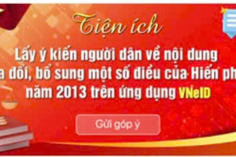 Hướng dẫn tham gia ý kiến đối với dự thảo sửa đổi, bổ sung một số điều của Hiến pháp nước Cộng hòa xã hội chủ nghĩa Việt Nam năm 2013 qua ứng dụng VNeID